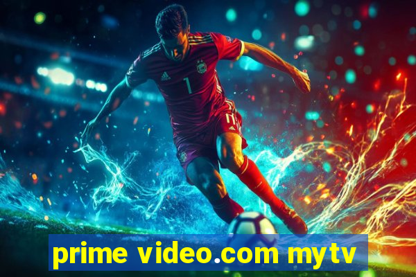 prime video.com mytv